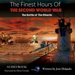 The finest hours of the second world war: the battle of the atlantic cover image