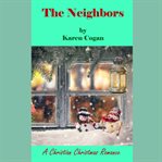 The neighbors. A Christian Christmas Romance cover image