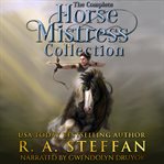 The complete horse mistress collection. Books #1-4.1 cover image