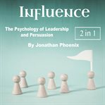Influence. The Psychology of Leadership and Persuasion cover image