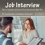 Job interview. How to Negotiate and Answer Every Question the Right Way cover image