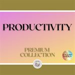 Productivity: premium collection (3 books) cover image