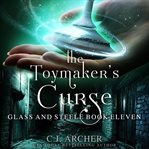 The Toymaker's Curse : Glass And Steele, book 11 cover image
