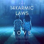 The 14 karmic laws of love. How to Develop a Healthy and Conscious Relationship With Your Soulmate cover image