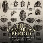 The cambrian period: the history and legacy of the start of complex life on earth cover image