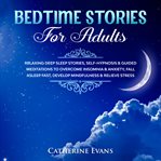 Bedtime stories for adults. Relaxing Deep Sleep Stories, Self-Hypnosis & Guided Meditations To Overcome Insomnia & Anxiety, Fall cover image