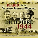 Diario de la segunda guerra mundial: diciembre 1944 cover image