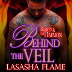 Behind the veil: beauty and the daemon. Book #2.5 cover image