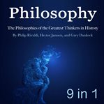 Philosophers. The Philosophies of the Greatest Thinkers in History cover image
