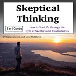 Skeptical thinking. How to See Life through the Eyes of Skeptics and Existentialists cover image