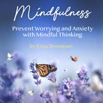 Mindfulness. Prevent Worrying and Anxiety with Mindful Thinking cover image
