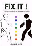Fix it. A Basic Guide to Your Spiritual Health cover image