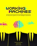 Working machines. An Executive's Guide to AI and Intelligent Automation cover image