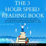 The 3 hour speed reading book: a comprehensive guide to improve your memory and concentration tre cover image
