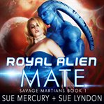 Royal Alien Mate : Savage Martians, #1 cover image