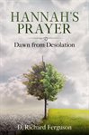 Hannah's prayer. Dawn from Desolation cover image