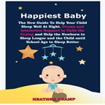 Happiest baby. The New Guide To Help Your Child Sleep Well At Night. Poems and interactive Support to Calm cover image