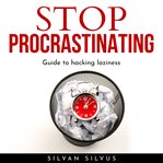 Stop procrastinating: guide to hacking laziness cover image