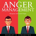 Anger management: recognize and control anger cover image
