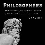Philosophers. The Greatest Philosophers and Thinkers of the World cover image