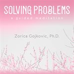 Solving problems. A Guided Meditation cover image