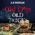 Old dogs old tricks. A Quirk Files Novella cover image