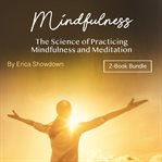 Mindfulness. The Science of Practicing Mindfulness and Meditation cover image