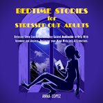 Bedtime stories for stressed out adults. Relaxing Sleep Stories for Everyday Guided Meditation to Help With Insomnia and Anxiety. Declutter y cover image