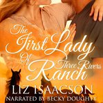 The First lady of Three Rivers Ranch : Three Rivers Ranch series. bk. 8 cover image