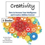 Creativity. Dare to Increase Your Intelligence and Creative Abilities Forever cover image