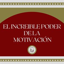 Cover image for El Increible Poder de la Motivación