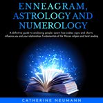Enneagram, astrology and numerology: definitive guide to analayze people. learn how zodiac signs cover image