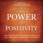 Practical law of attraction  Align Yourself with the Manifesting Conditions & Successfully Attract Wealth, Health, & Happiness cover image