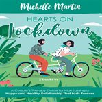 Hearts on lockdown: 2 books in 1: a couple's therapy guide for maintaining a happy and healthy re cover image