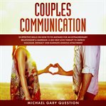 Couples communication. 20 Effective Skills on How to Fix Mistakes for an Extraordinary Relationship and Marriage. A Self-He cover image