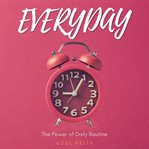 Everyday. The Power Of Daily Routine cover image