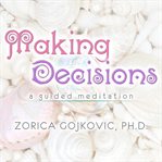 Making decisions. A Guided Meditation cover image