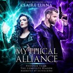 Mythical alliance: phoenix team. Books #1-6 cover image