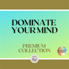 Cover image for Dominate your mind: Premium Collection (3 Books)