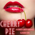 Cherry pie. A Gender Swap Romance cover image