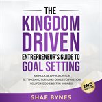 The kingdom driven entrepreneur's guide to goal setting cover image