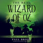 The real wizard of oz. The Life and Times of L. Frank Baum cover image