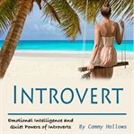 Introvert. Emotional Intelligence and Quiet Powers of Introverts cover image