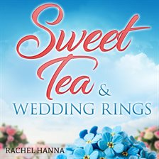 Sweet Tea & Wedding Rings Audiobook By Rachel Hanna - Hoopla