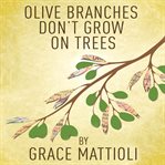 Olive Branches Don't Grow On Trees cover image