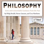 Philosophy. Stoic and Existentialist Geniuses from the Past cover image