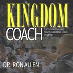 Kingdom coach. Discovering Coaching Principles from the Life of King David cover image