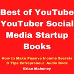 Best of youtube youtuber social media startup books. How to Make Passive Income Secrets & Tips Entrepreneur Audio Book cover image