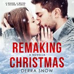 Remaking christmas: a second chance romance cover image