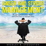 Anger and stress management: recognize and control anger and learn how to manage stress cover image